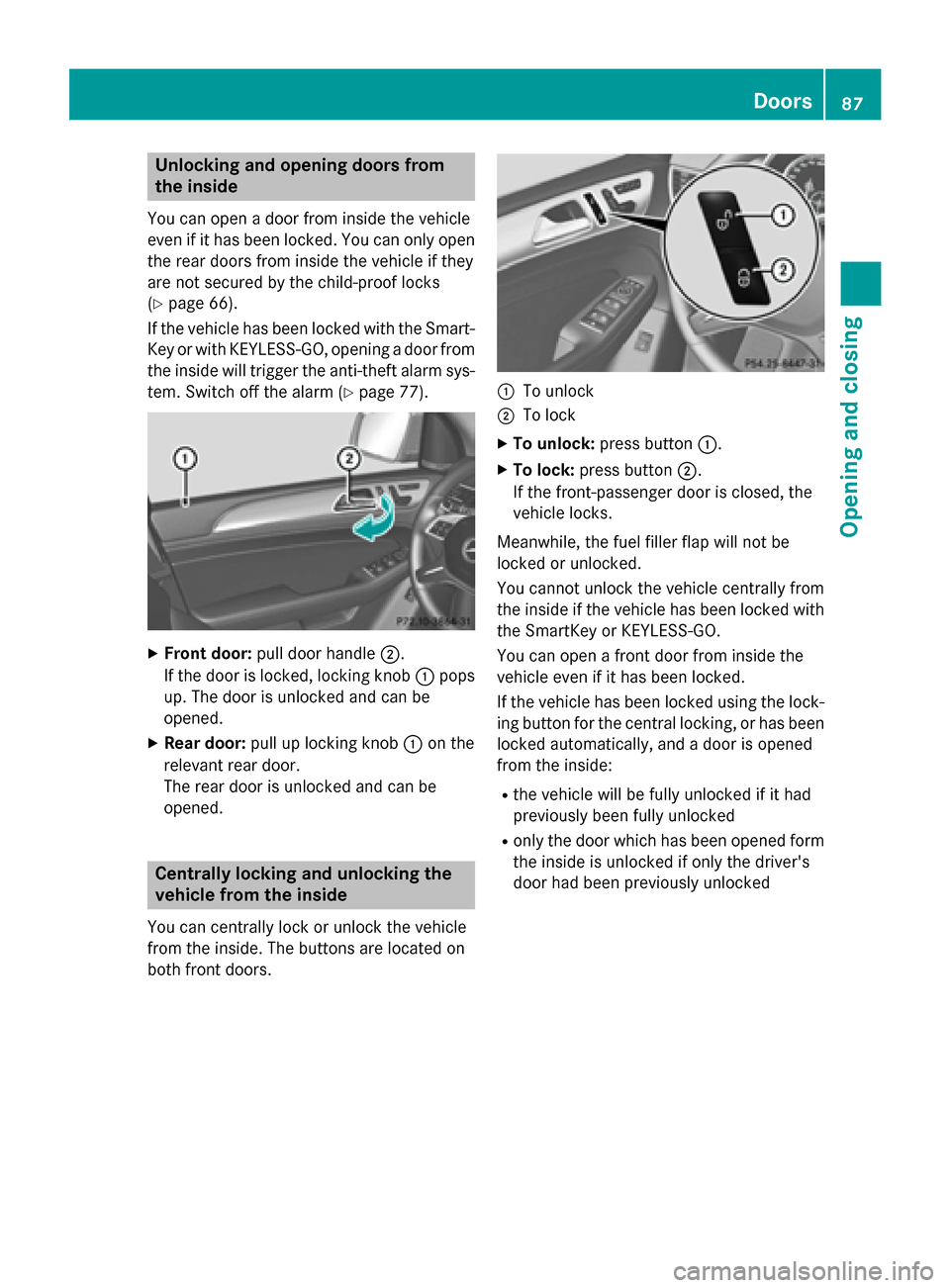 MERCEDES-BENZ M-Class 2015 W166 Manual Online Unlocking and opening doors from
the inside
You can open a door from inside the vehicle
even if it has been locked. You can only open
the rear doors from inside the vehicle if they
are not secured by 