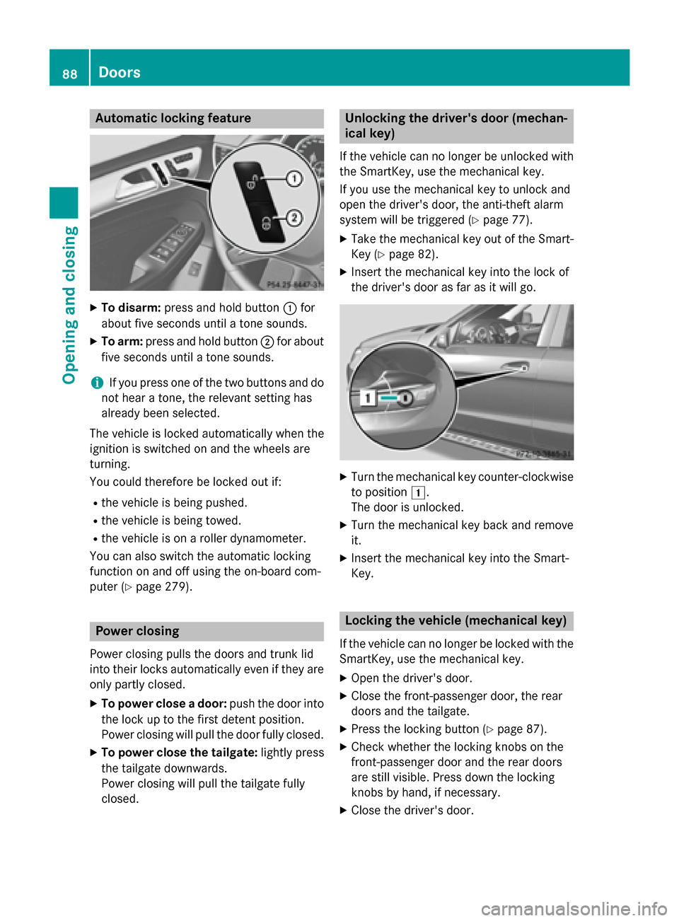 MERCEDES-BENZ M-Class 2015 W166 Manual Online Automatic locking feature
X
To disarm: press and hold button 0043for
about five seconds until a tone sounds.
X To arm: press and hold button 0044for about
five seconds until a tone sounds.
i If you pr