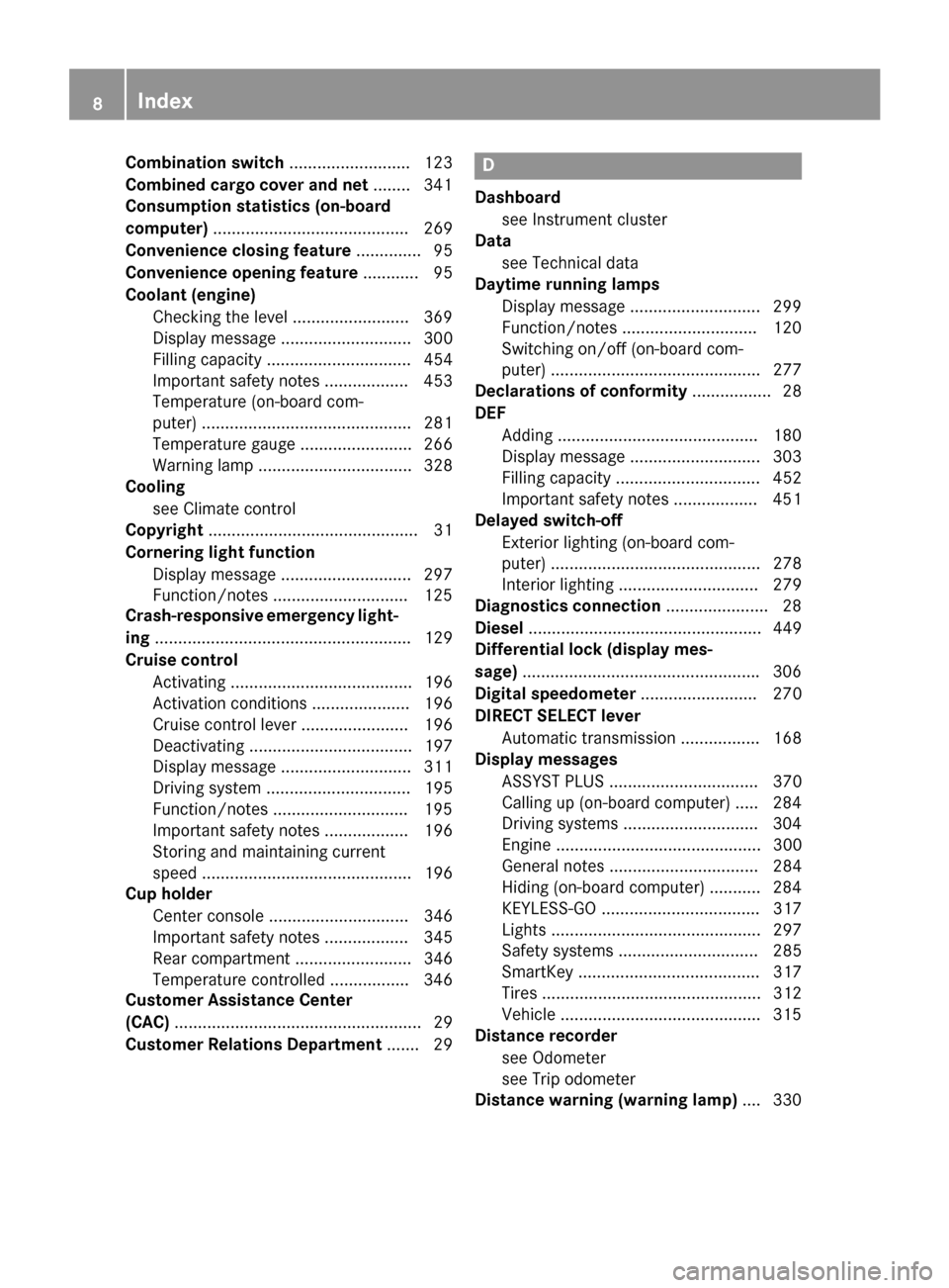 MERCEDES-BENZ M-Class 2015 W166 Owners Manual Combination switch
.......................... 123
Combined cargo cover and net ........ 341
Consumption statistics (on-board
computer) .......................................... 269
Convenience closin