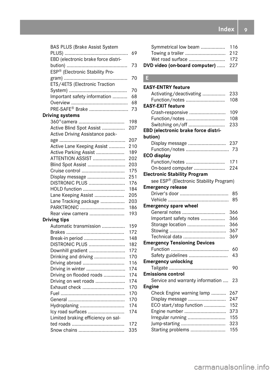 MERCEDES-BENZ GLK-Class 2015 X204 User Guide BAS PLUS (Brake Assist System
PLUS) ............................................... 69
EBD (electronic brake force distri- bution) ............................................. 73
ESP ®
(Electronic S