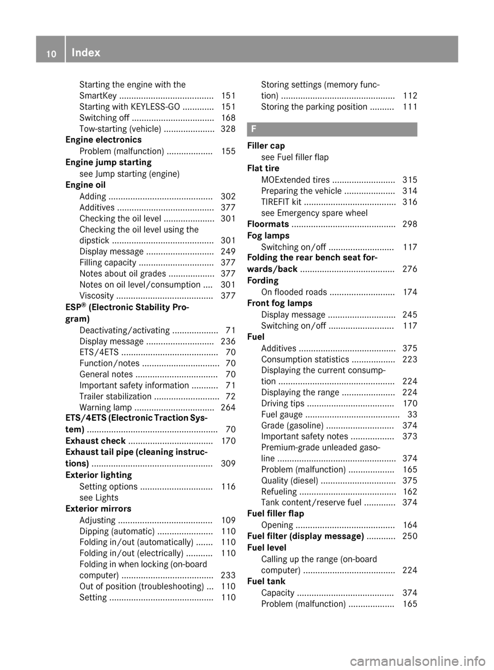 MERCEDES-BENZ GLK-Class 2015 X204 Owners Manual Starting the engine with the
SmartKey ....................................... 151
Starting with KEYLESS-GO ............. 151
Switching off .................................. 168
Tow-starting (vehicle)