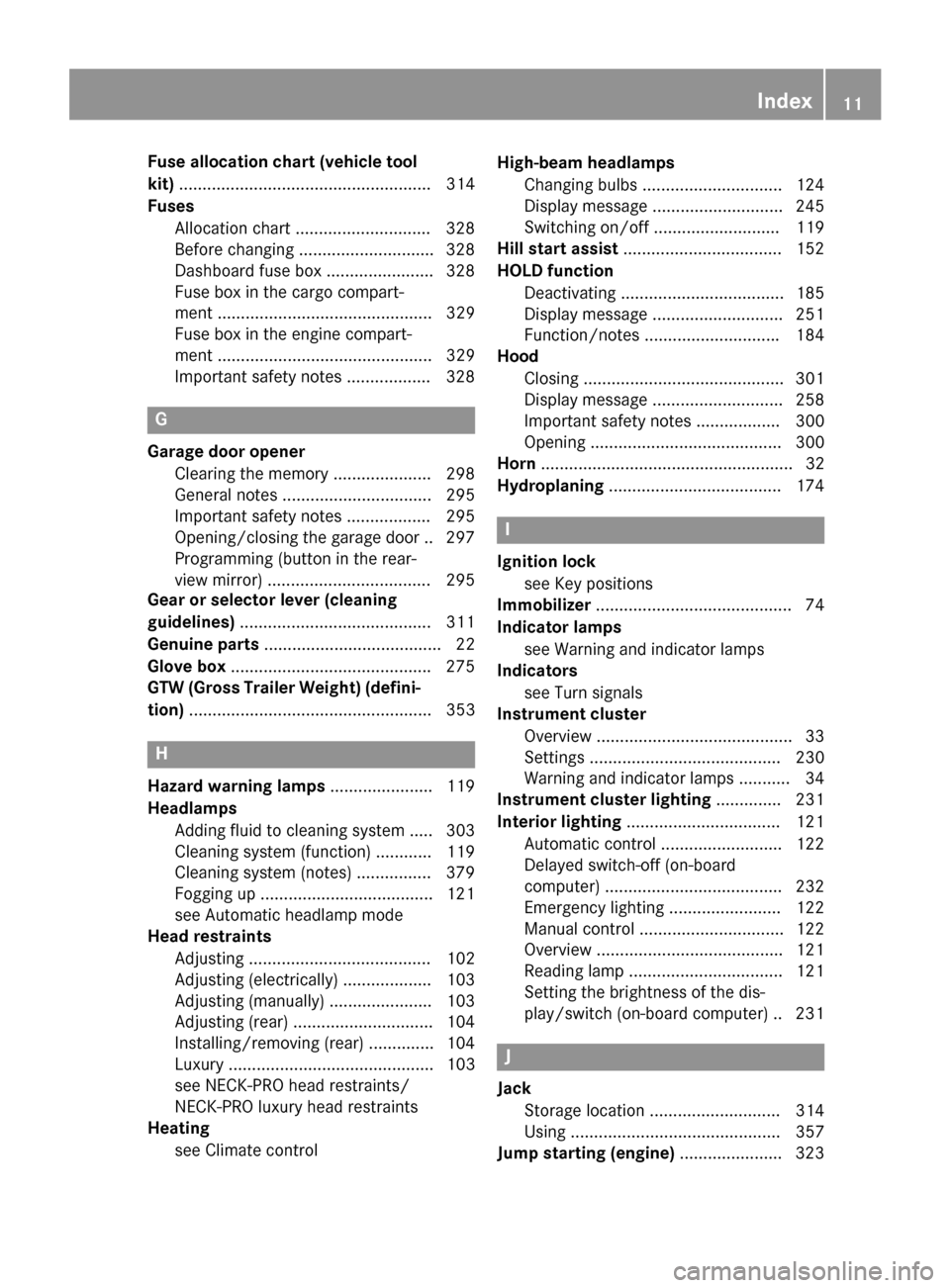 MERCEDES-BENZ GLK-Class 2015 X204 User Guide Fuse allocation chart (vehicle tool
kit)
...................................................... 314
Fuses Allocation chart ............................ .328
Before changing ...........................