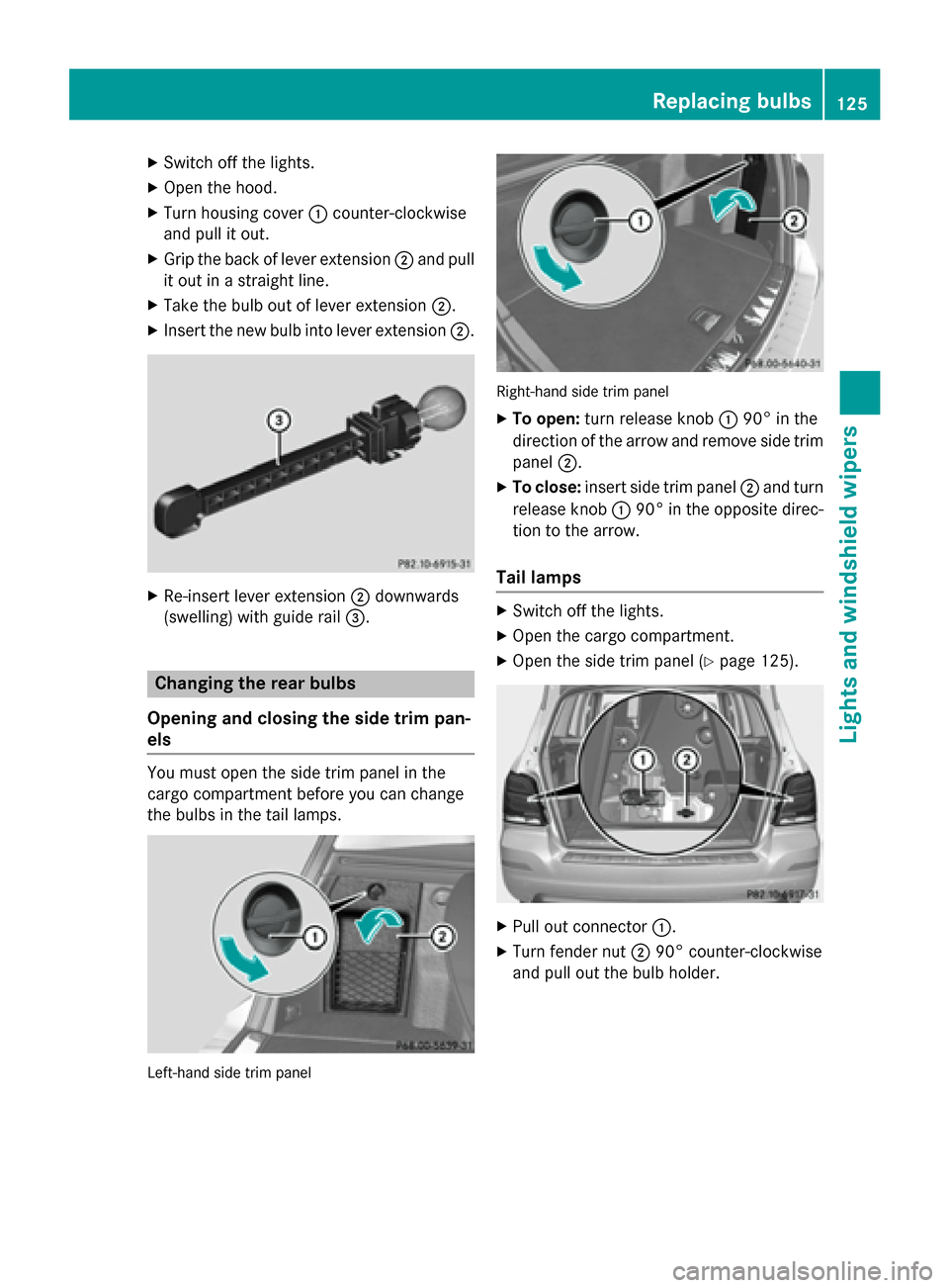 MERCEDES-BENZ GLK-Class 2015 X204 Owners Manual X
Switch off the lights.
X Open the hood.
X Turn housing cover 0043counter-clockwise
and pull it out.
X Grip the back of lever extension 0044and pull
it out in a straight line.
X Take the bulb out of MERCEDES-BENZ GLK-Class 2015 X204 Owners Manual X
Switch off the lights.
X Open the hood.
X Turn housing cover 0043counter-clockwise
and pull it out.
X Grip the back of lever extension 0044and pull
it out in a straight line.
X Take the bulb out of