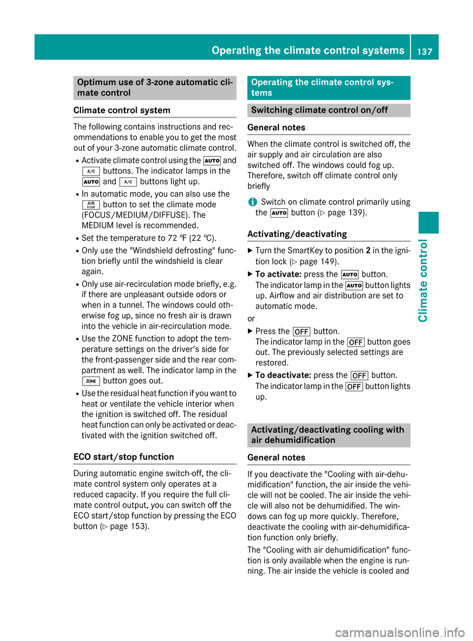 MERCEDES-BENZ GLK-Class 2015 X204 Owners Manual Optimum use of 3-zone automatic cli-
mate control
Climate control system The following contains instructions and rec-
ommendations to enable you to get the most
out of your 3-zone automatic climate co