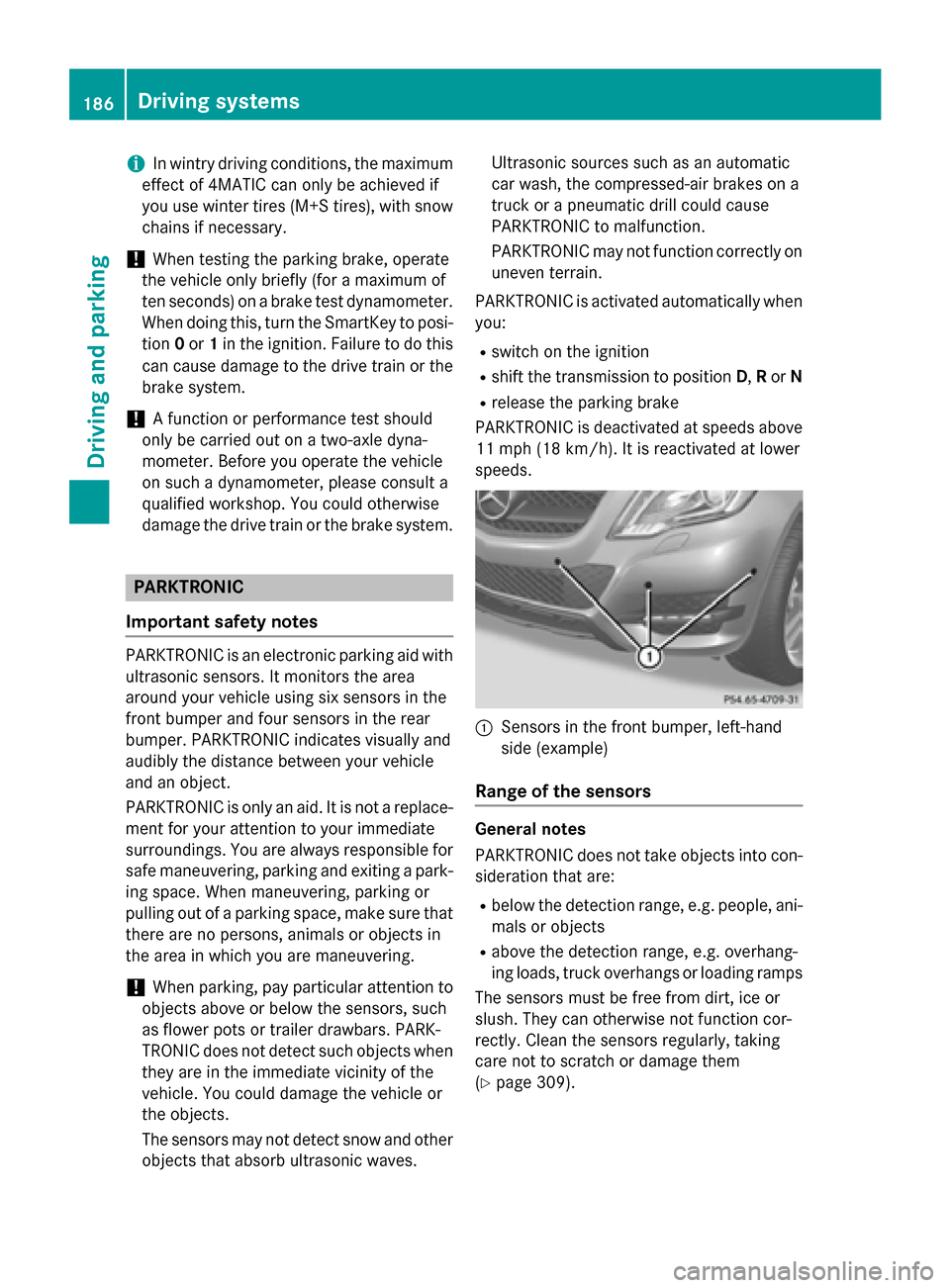 MERCEDES-BENZ GLK-Class 2015 X204 Owners Manual i
In wintry driving conditions, the maximum
effect of 4MATIC can only be achieved if
you use winter tires (M+S tires), with snow
chains if necessary.
! When testing the parking brake, operate
the vehi