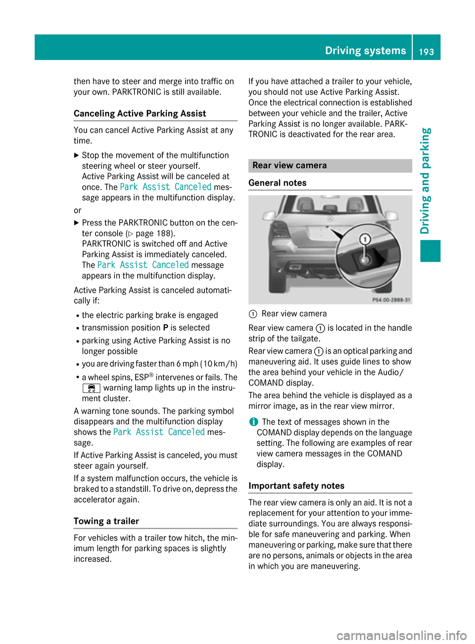 MERCEDES-BENZ GLK-Class 2015 X204 Owners Manual then have to steer and merge into traffic on
your own. PARKTRONIC is still available.
Canceling Active Parking Assist You can cancel Active Parking Assist at any
time.
X Stop the movement of the multi