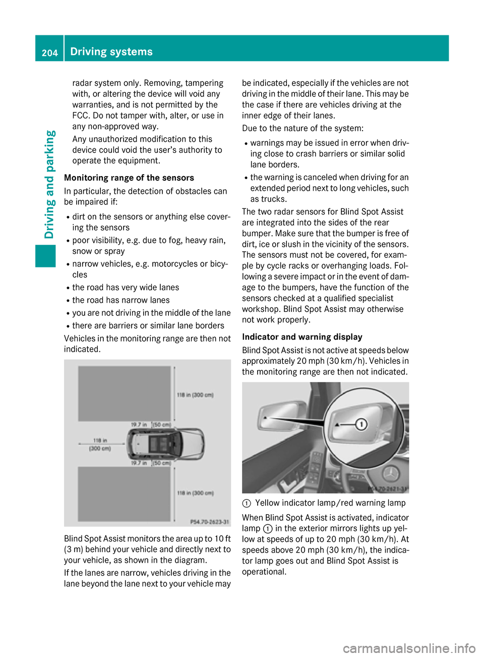 MERCEDES-BENZ GLK-Class 2015 X204 Owners Manual radar system only. Removing, tampering
with, or altering the device will void any
warranties, and is not permitted by the
FCC. Do not tamper with, alter, or use in
any non-approved way.
Any unauthoriz