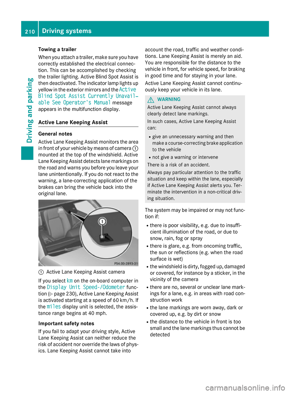 MERCEDES-BENZ GLK-Class 2015 X204 Owners Manual Towing a trailer
When you attach a trailer, make sure you have
correctly established the electrical connec-
tion. This can be accomplished by checking
the trailer lighting. Active Blind Spot Assist is MERCEDES-BENZ GLK-Class 2015 X204 Owners Manual Towing a trailer
When you attach a trailer, make sure you have
correctly established the electrical connec-
tion. This can be accomplished by checking
the trailer lighting. Active Blind Spot Assist is