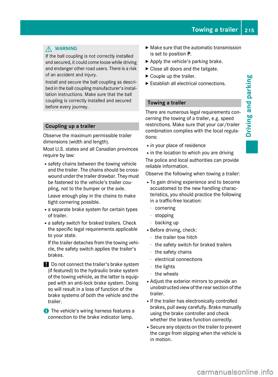 MERCEDES-BENZ GLK-Class 2015 X204 Owners Manual G
WARNING
If the ball coupling is not correctly installed
and secured, it could come loose while driving and endanger other road users. There is a risk
of an accident and injury.
Install and secure th MERCEDES-BENZ GLK-Class 2015 X204 Owners Manual G
WARNING
If the ball coupling is not correctly installed
and secured, it could come loose while driving and endanger other road users. There is a risk
of an accident and injury.
Install and secure th