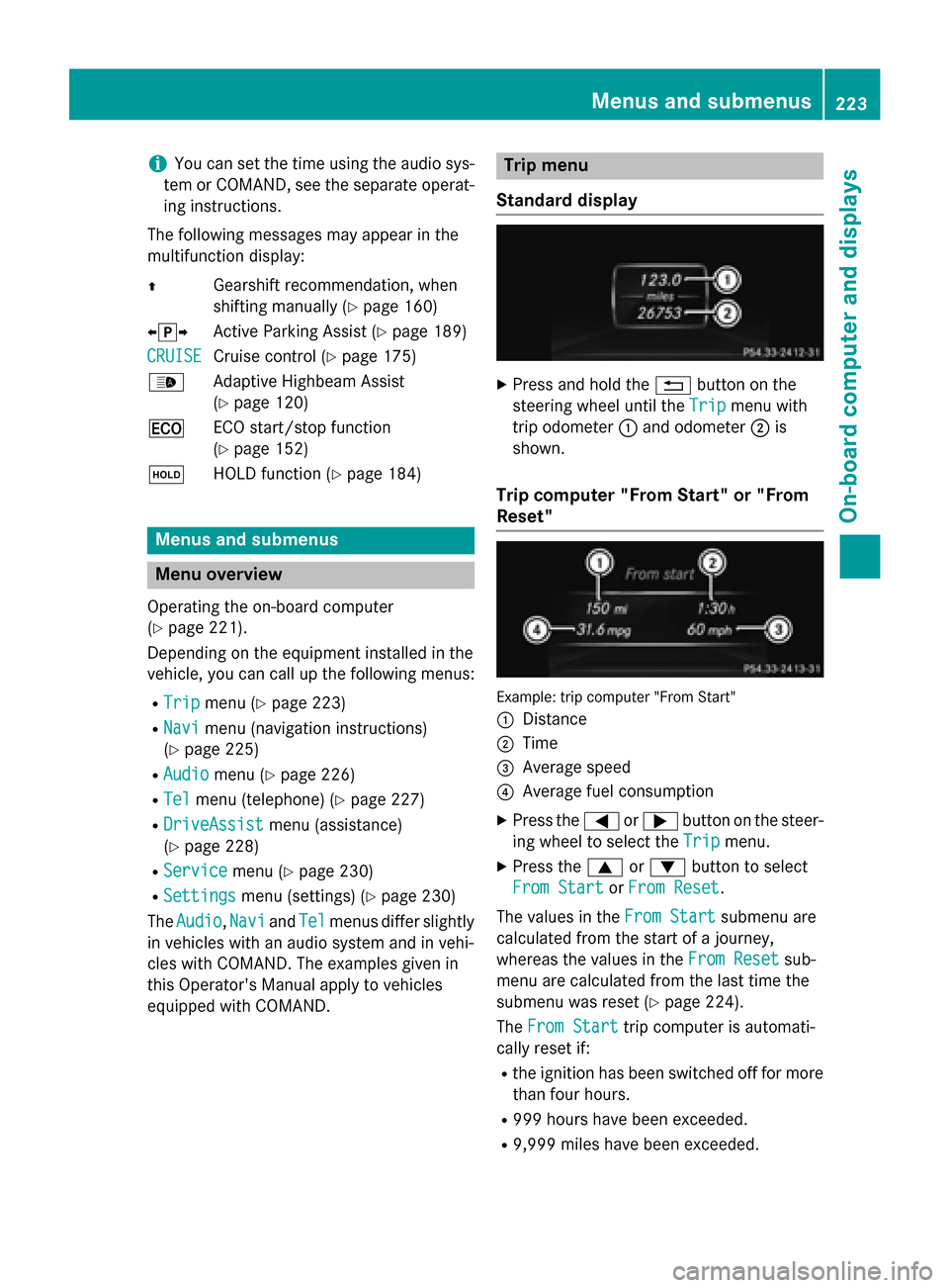 MERCEDES-BENZ GLK-Class 2015 X204 Owners Manual i
You can set the time using the audio sys-
tem or COMAND, see the separate operat-
ing instructions.
The following messages may appear in the
multifunction display:
0097 Gearshift recommendation, whe