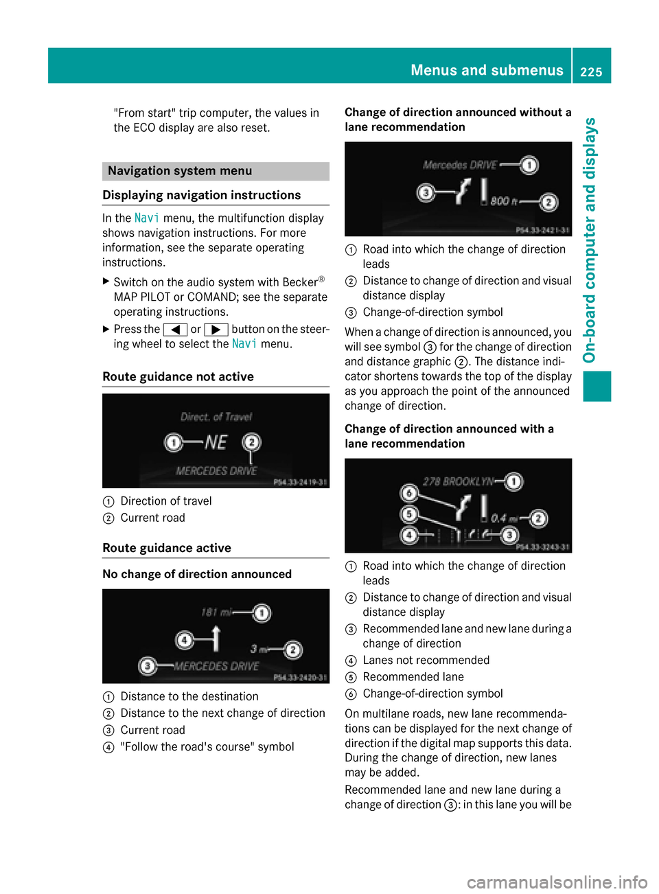 MERCEDES-BENZ GLK-Class 2015 X204 Owners Manual "From start" trip computer, the values in
the ECO display are also reset. Navigation system menu
Displaying navigation instructions In the
Navi
Navimenu, the multifunction display
shows navigation ins