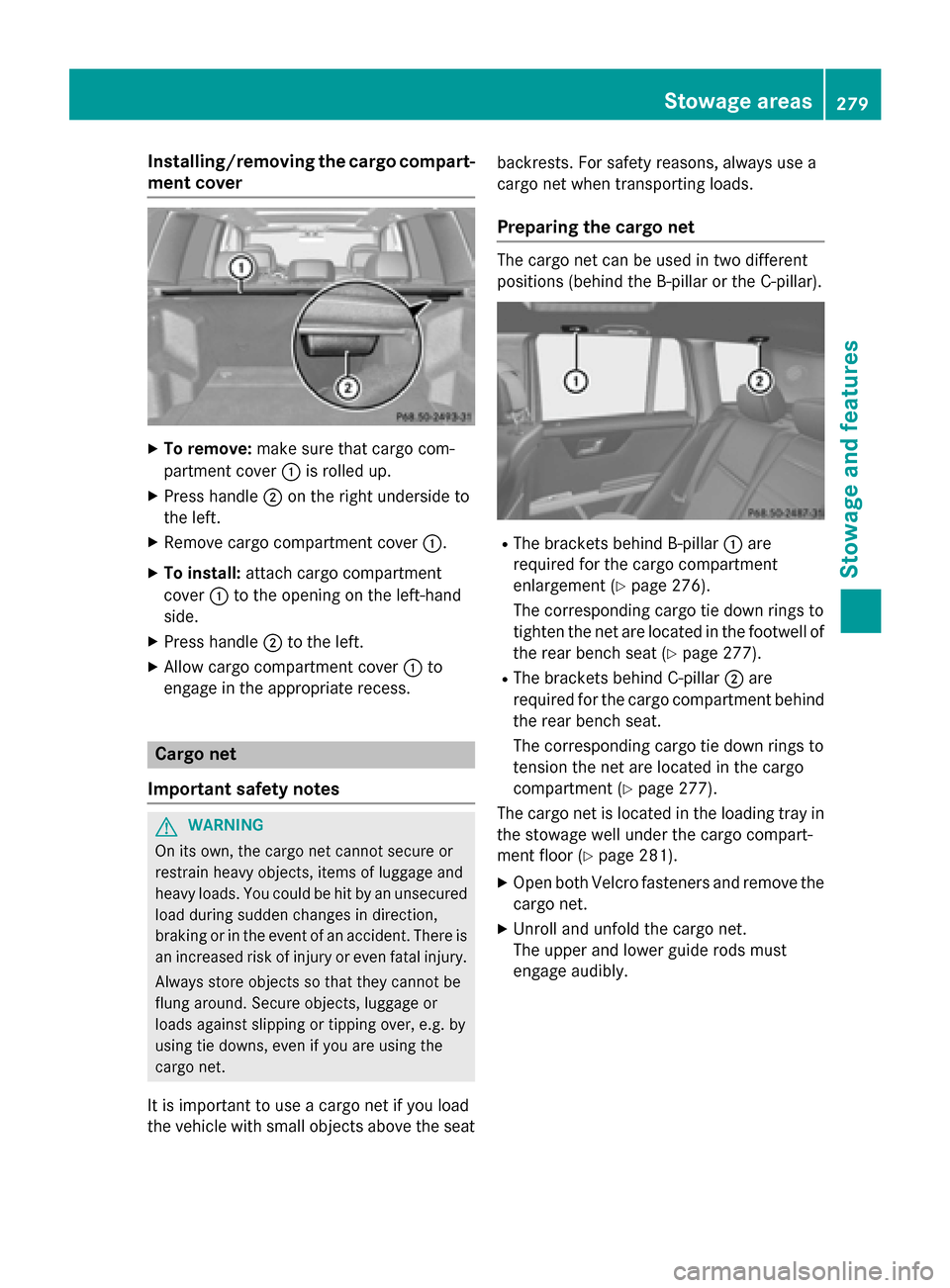 MERCEDES-BENZ GLK-Class 2015 X204 Owners Manual Installing/removing the cargo compart-
ment cover X
To remove: make sure that cargo com-
partment cover 0043is rolled up.
X Press handle 0044on the right underside to
the left.
X Remove cargo compartm MERCEDES-BENZ GLK-Class 2015 X204 Owners Manual Installing/removing the cargo compart-
ment cover X
To remove: make sure that cargo com-
partment cover 0043is rolled up.
X Press handle 0044on the right underside to
the left.
X Remove cargo compartm