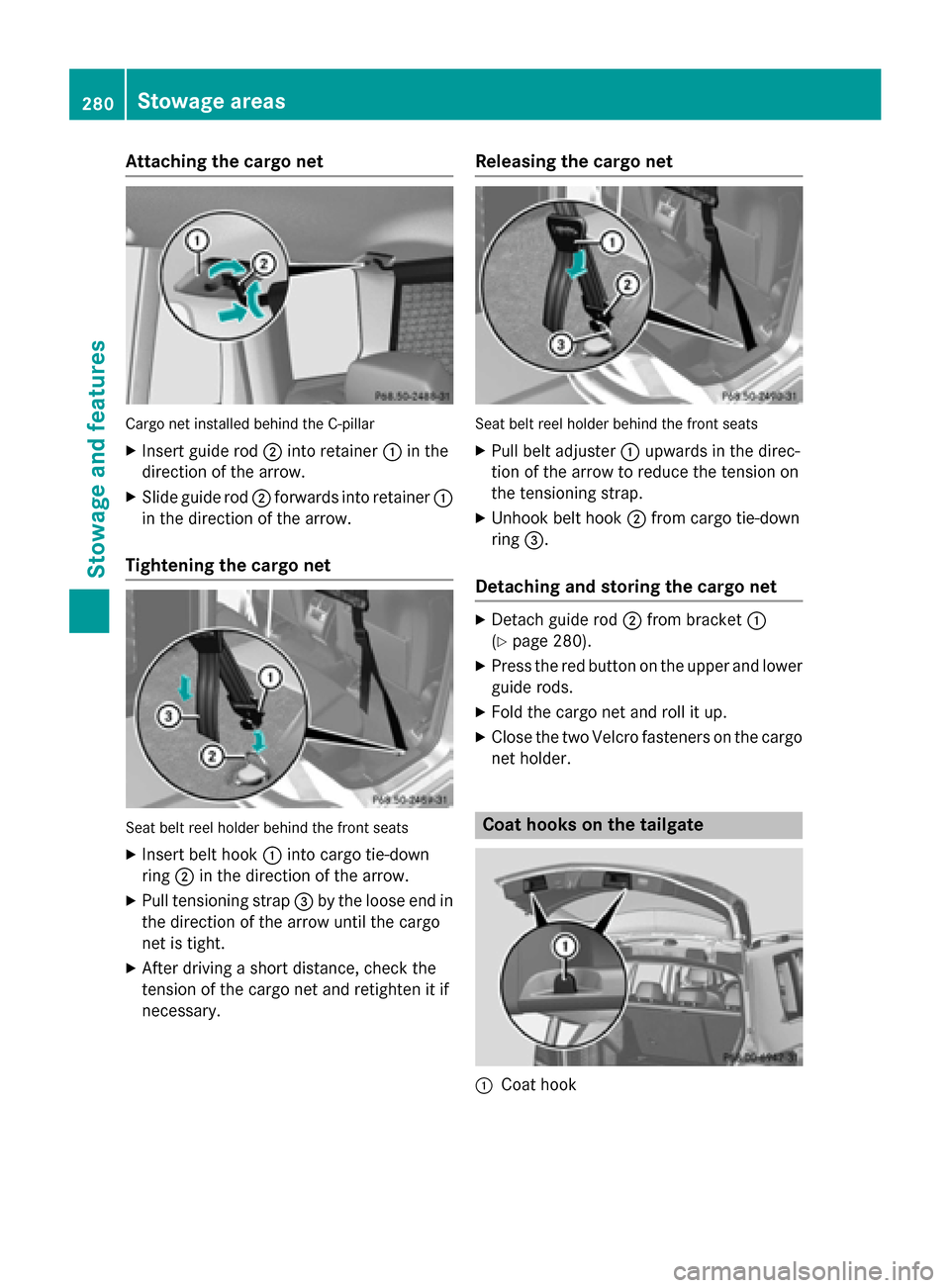 MERCEDES-BENZ GLK-Class 2015 X204 Owners Manual Attaching the cargo net
Cargo net installed behind the C-pillar
X Insert guide rod 0044into retainer 0043in the
direction of the arrow.
X Slide guide rod 0044forwards into retainer 0043
in the directi MERCEDES-BENZ GLK-Class 2015 X204 Owners Manual Attaching the cargo net
Cargo net installed behind the C-pillar
X Insert guide rod 0044into retainer 0043in the
direction of the arrow.
X Slide guide rod 0044forwards into retainer 0043
in the directi