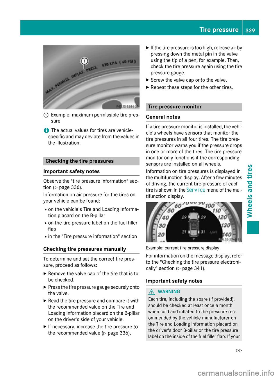 MERCEDES-BENZ GLK-Class 2015 X204 Owners Manual 0043
Example: maximum permissible tire pres-
sure
i The actual values for tires are vehicle-
specific and may deviate from the values in
the illustration. Checking the tire pressures
Important safety 