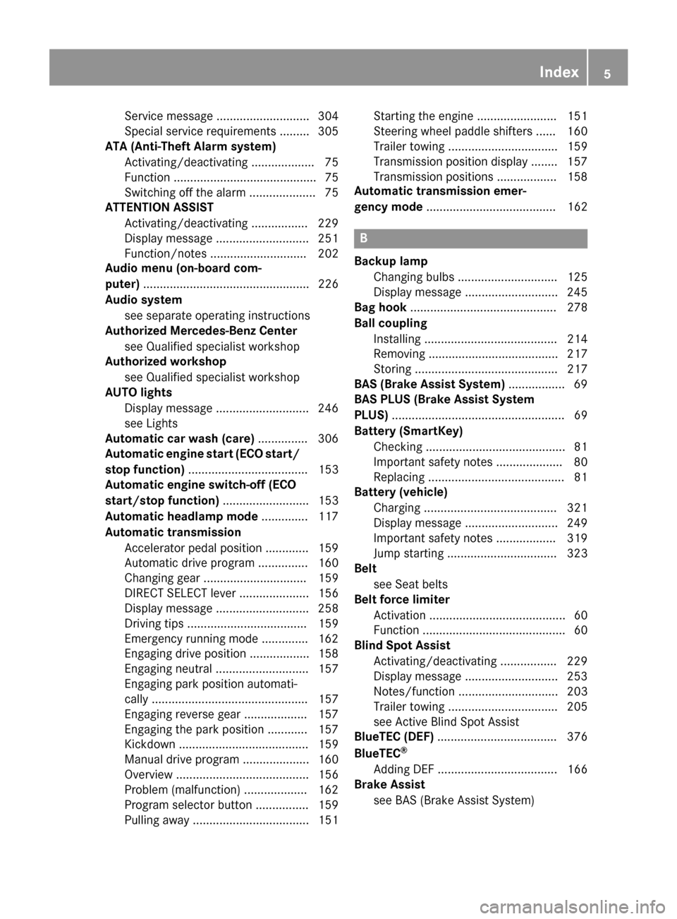 MERCEDES-BENZ GLK-Class 2015 X204 Owners Manual Service message ............................ 304
Special service requirements ......... 305
ATA (Anti-Theft Alarm system)
Activating/deactivating ................... 75
Function ......................