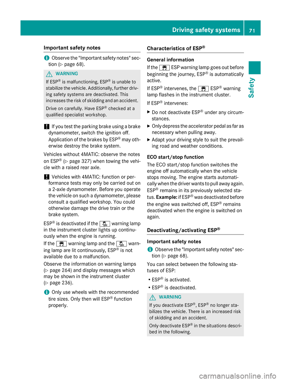 MERCEDES-BENZ GLK-Class 2015 X204 Manual PDF Important safety notes
i
Observe the "Important safety notes" sec-
tion (Y page 68). G
WARNING
If ESP ®
is malfunctioning, ESP ®
is unable to
stabilize the vehicle. Additionally, further driv- ing s MERCEDES-BENZ GLK-Class 2015 X204 Manual PDF Important safety notes
i
Observe the "Important safety notes" sec-
tion (Y page 68). G
WARNING
If ESP ®
is malfunctioning, ESP ®
is unable to
stabilize the vehicle. Additionally, further driv- ing s