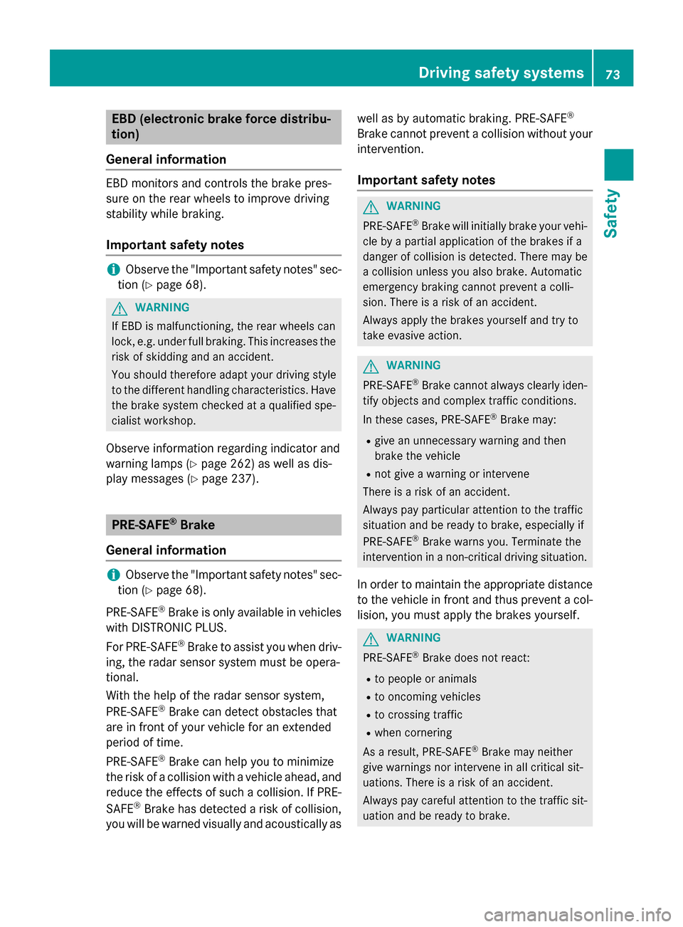 MERCEDES-BENZ GLK-Class 2015 X204 Manual PDF EBD (electronic brake force distribu-
tion)
General information EBD monitors and controls the brake pres-
sure on the rear wheels to improve driving
stability while braking.
Important safety notes i
O MERCEDES-BENZ GLK-Class 2015 X204 Manual PDF EBD (electronic brake force distribu-
tion)
General information EBD monitors and controls the brake pres-
sure on the rear wheels to improve driving
stability while braking.
Important safety notes i
O