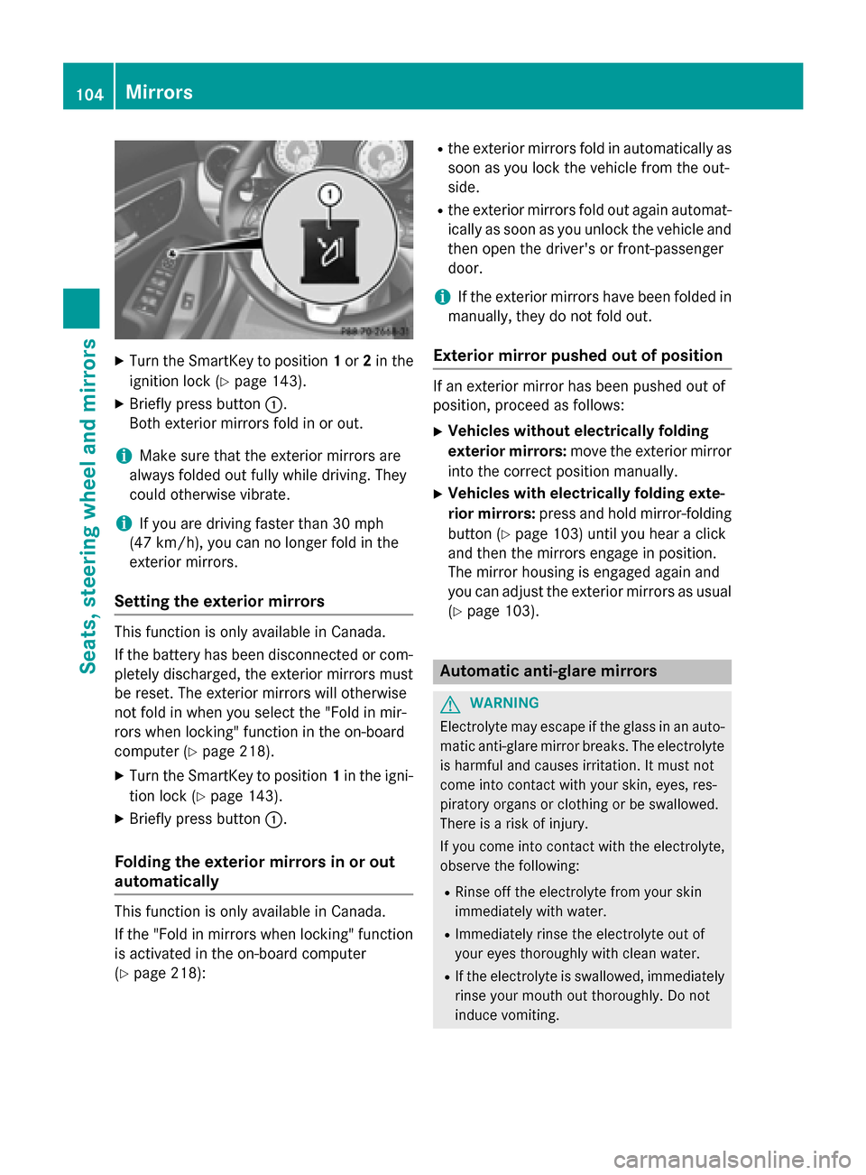 MERCEDES-BENZ GLA-Class 2015 X156 Owners Manual X
Turn the SmartKey to position 1or 2in the
ignition lock (Y page 143).
X Briefly press button 0043.
Both exterior mirrors fold in or out.
i Make sure that the exterior mirrors are
always folded out f MERCEDES-BENZ GLA-Class 2015 X156 Owners Manual X
Turn the SmartKey to position 1or 2in the
ignition lock (Y page 143).
X Briefly press button 0043.
Both exterior mirrors fold in or out.
i Make sure that the exterior mirrors are
always folded out f