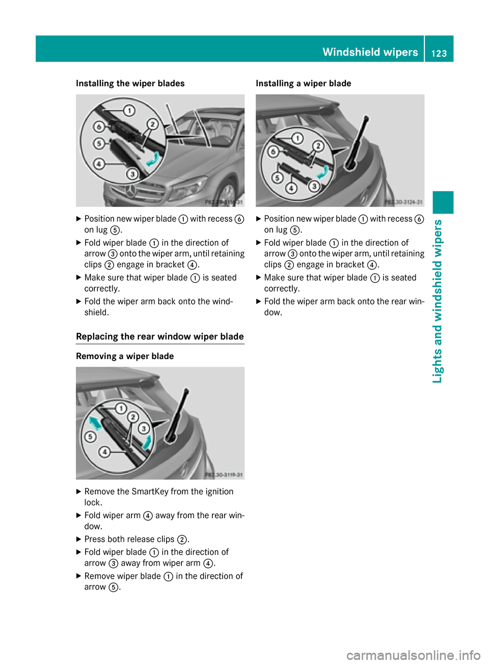 MERCEDES-BENZ GLA-Class 2015 X156 Owners Manual Installing the wiper blades
X
Position new wiper blade 0043with recess 0084
on lug 0083.
X Fold wiper blade 0043in the direction of
arrow 0087onto the wiper arm, until retaining
clips 0044engage in br MERCEDES-BENZ GLA-Class 2015 X156 Owners Manual Installing the wiper blades
X
Position new wiper blade 0043with recess 0084
on lug 0083.
X Fold wiper blade 0043in the direction of
arrow 0087onto the wiper arm, until retaining
clips 0044engage in br