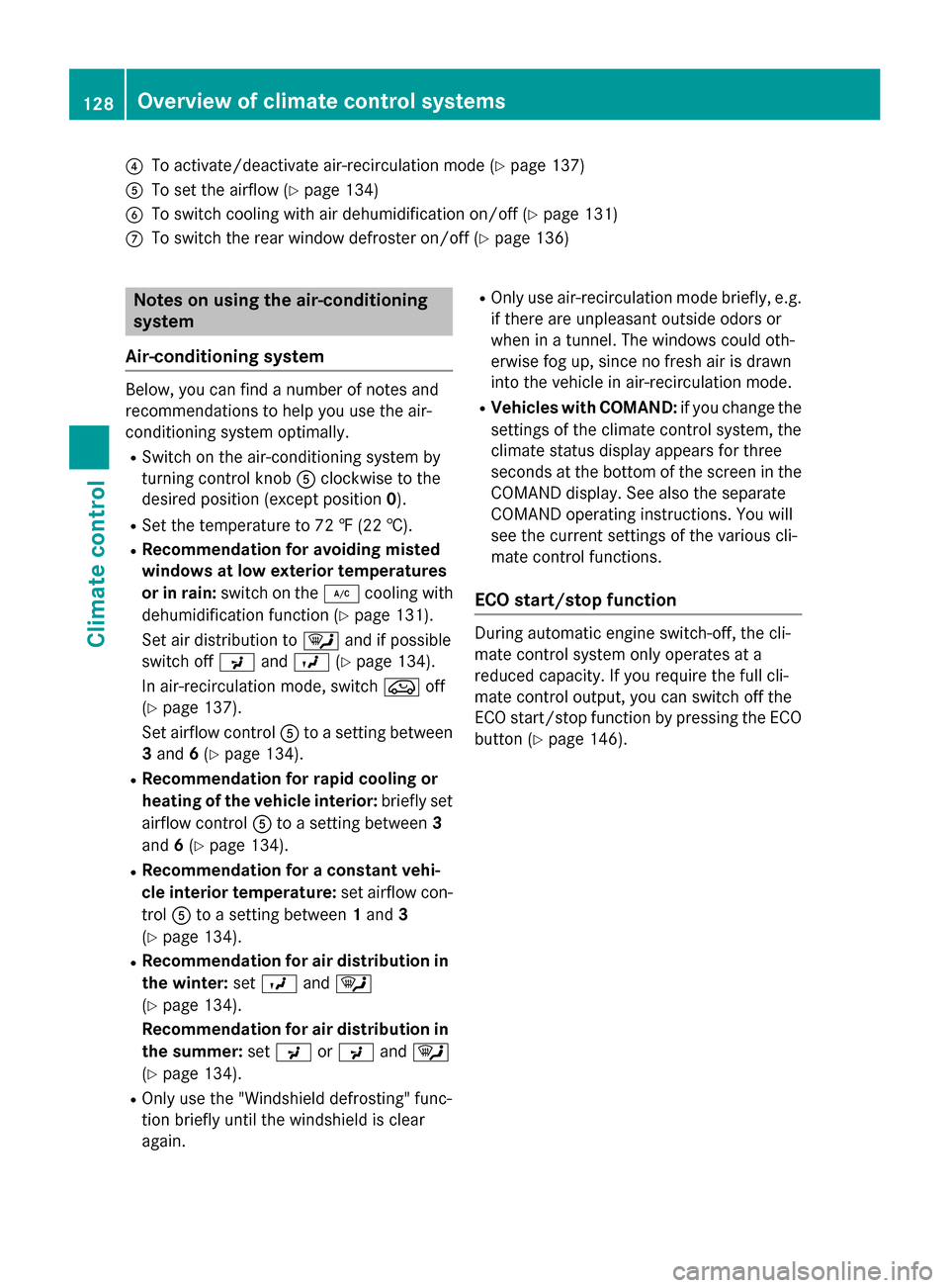MERCEDES-BENZ GLA-Class 2015 X156 Owners Manual 0085
To activate/deactivate air-recirculation mode (Y page 137)
0083 To set the airflow (Y page 134)
0084 To switch cooling with air dehumidification on/off (Y page 131)
006B To switch the rear window MERCEDES-BENZ GLA-Class 2015 X156 Owners Manual 0085
To activate/deactivate air-recirculation mode (Y page 137)
0083 To set the airflow (Y page 134)
0084 To switch cooling with air dehumidification on/off (Y page 131)
006B To switch the rear window