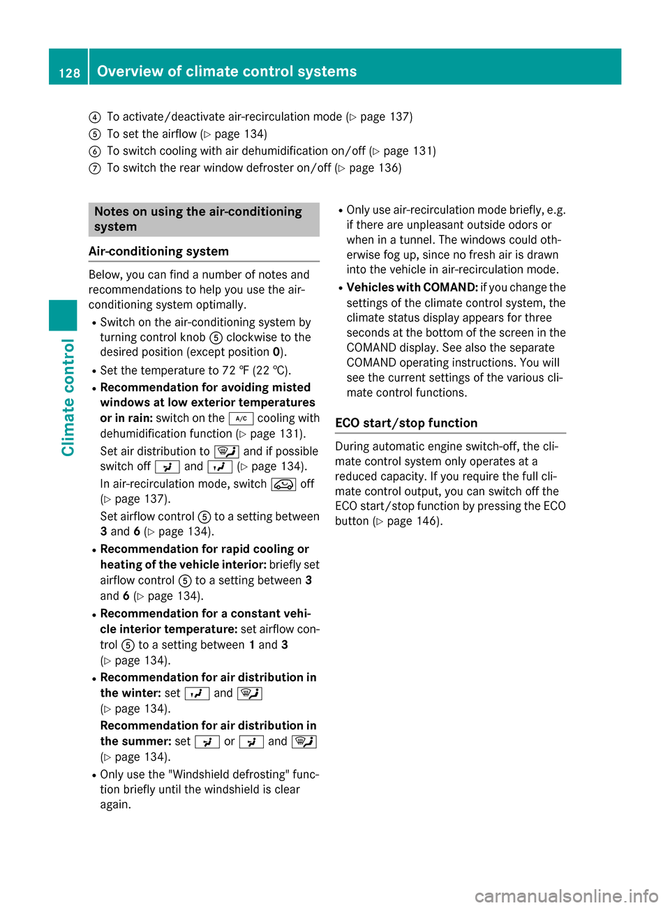 MERCEDES-BENZ GLA-Class 2015 X156 Owners Manual 0085
To activate/deactivate air-recirculation mode (Y page 137)
0083 To set the airflow (Y page 134)
0084 To switch cooling with air dehumidification on/off (Y page 131)
006B To switch the rear window