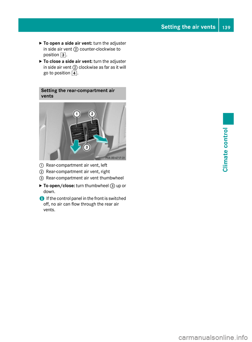MERCEDES-BENZ GLA-Class 2015 X156 Owners Manual X
To open a side air vent: turn the adjuster
in side air vent 0044counter-clockwise to
position 0049.
X To close a side air vent: turn the adjuster
in side air vent 0044clockwise as far as it will
go MERCEDES-BENZ GLA-Class 2015 X156 Owners Manual X
To open a side air vent: turn the adjuster
in side air vent 0044counter-clockwise to
position 0049.
X To close a side air vent: turn the adjuster
in side air vent 0044clockwise as far as it will
go