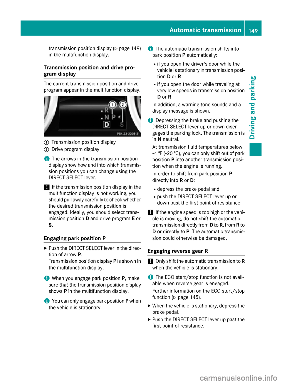 MERCEDES-BENZ GLA-Class 2015 X156 Owners Manual transmission position display (Y
page 149)
in the multifunction display.
Transmission position and drive pro-
gram display The current transmission position and drive
program appear in the multifuncti