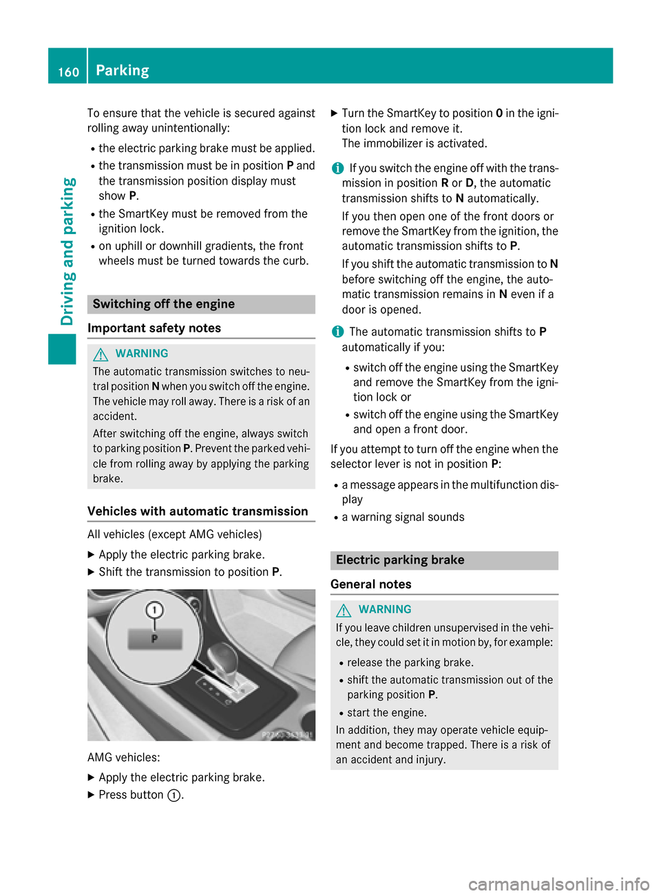MERCEDES-BENZ GLA-Class 2015 X156 Owners Manual To ensure that the vehicle is secured against
rolling away unintentionally:
R the electric parking brake must be applied.
R the transmission must be in position Pand
the transmission position display MERCEDES-BENZ GLA-Class 2015 X156 Owners Manual To ensure that the vehicle is secured against
rolling away unintentionally:
R the electric parking brake must be applied.
R the transmission must be in position Pand
the transmission position display