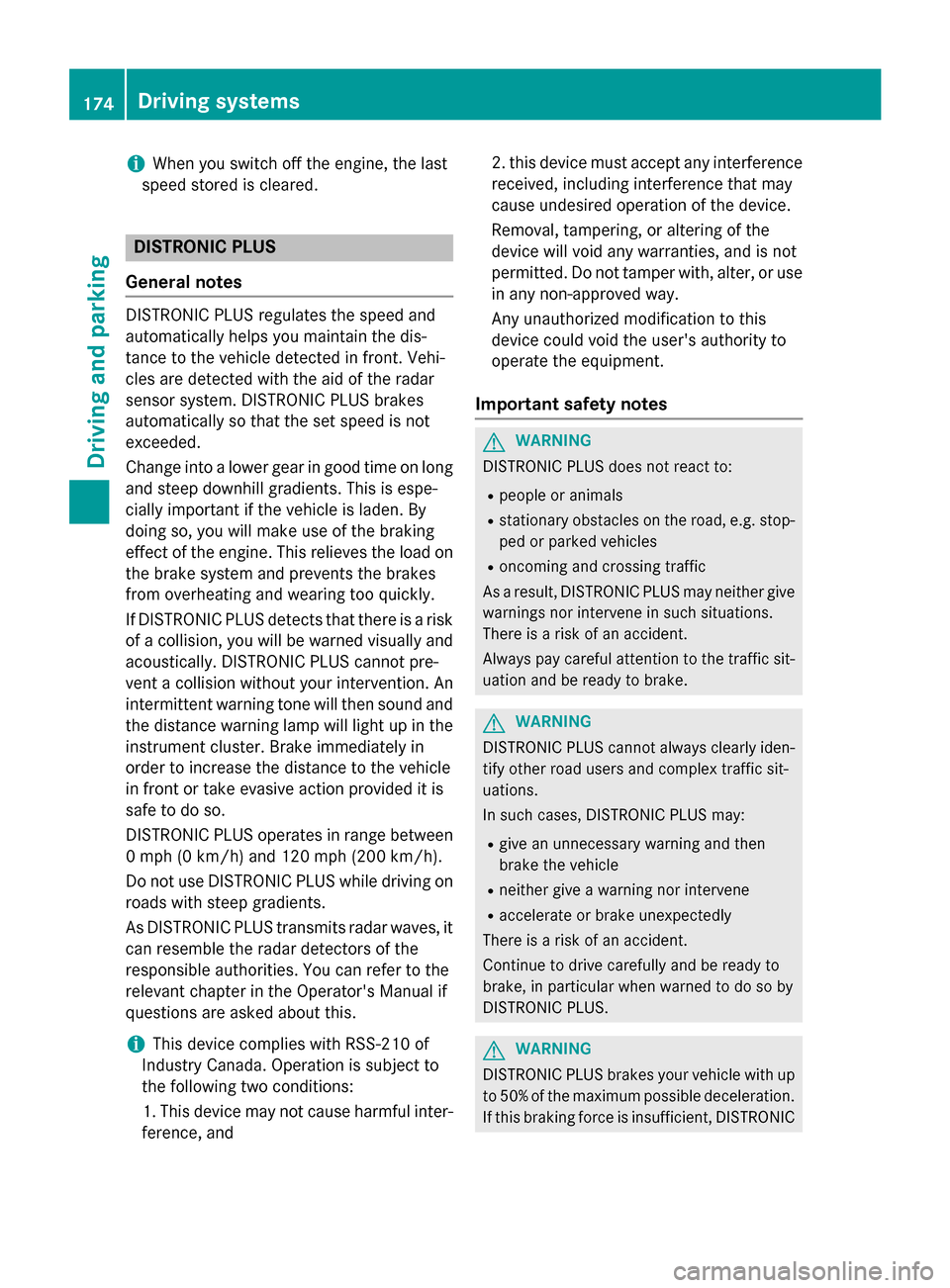 MERCEDES-BENZ GLA-Class 2015 X156 Owners Manual i
When you switch off the engine, the last
speed stored is cleared. DISTRONIC PLUS
General notes DISTRONIC PLUS regulates the speed and
automatically helps you maintain the dis-
tance to the vehicle d MERCEDES-BENZ GLA-Class 2015 X156 Owners Manual i
When you switch off the engine, the last
speed stored is cleared. DISTRONIC PLUS
General notes DISTRONIC PLUS regulates the speed and
automatically helps you maintain the dis-
tance to the vehicle d