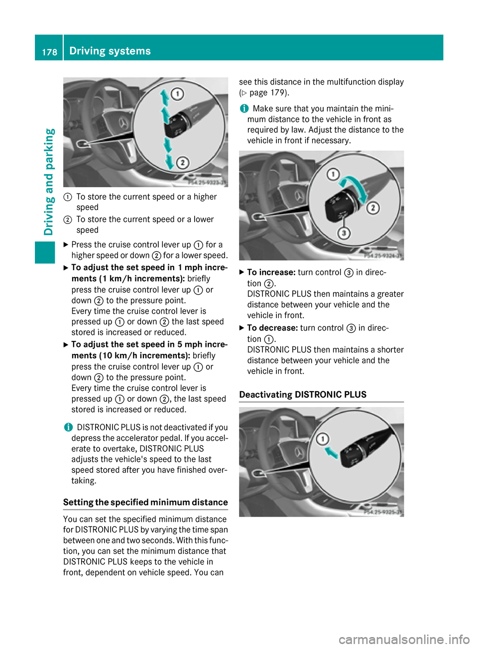 MERCEDES-BENZ GLA-Class 2015 X156 Owners Manual 0043
To store the current speed or a higher
speed
0044 To store the current speed or a lower
speed
X Press the cruise control lever up 0043for a
higher speed or down 0044for a lower speed.
X To adjust MERCEDES-BENZ GLA-Class 2015 X156 Owners Manual 0043
To store the current speed or a higher
speed
0044 To store the current speed or a lower
speed
X Press the cruise control lever up 0043for a
higher speed or down 0044for a lower speed.
X To adjust