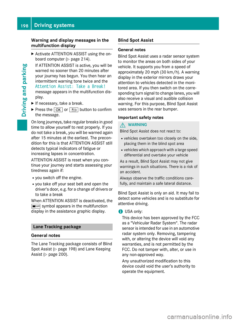 MERCEDES-BENZ GLA-Class 2015 X156 Owners Manual Warning and display messages in the
multifunction display X
Activate ATTENTION ASSIST using the on-
board computer (Y page 214).
If ATTENTION ASSIST is active, you will be
warned no sooner than 20 min MERCEDES-BENZ GLA-Class 2015 X156 Owners Manual Warning and display messages in the
multifunction display X
Activate ATTENTION ASSIST using the on-
board computer (Y page 214).
If ATTENTION ASSIST is active, you will be
warned no sooner than 20 min