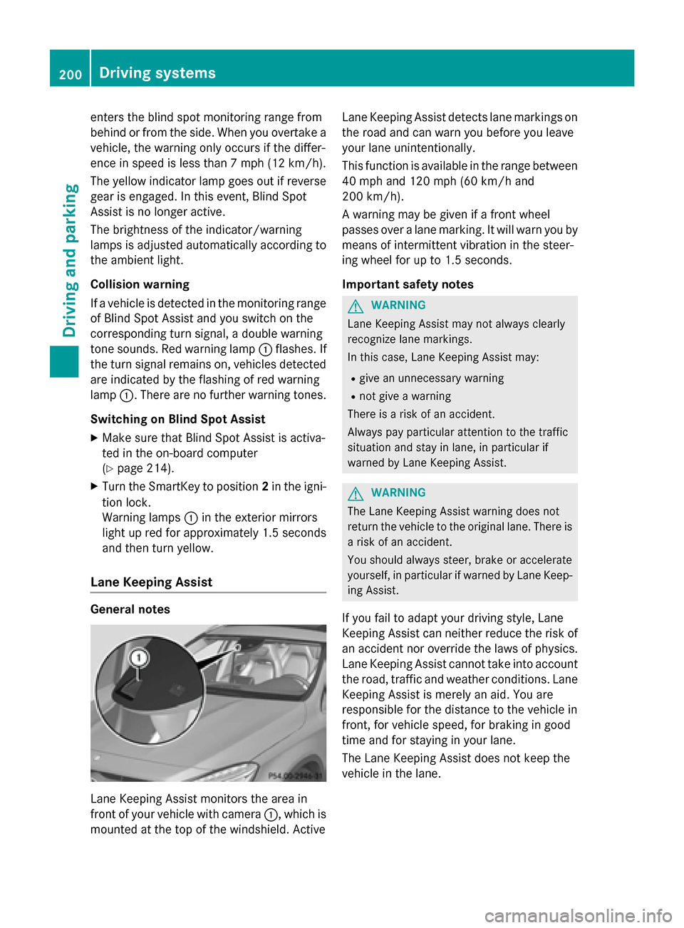 MERCEDES-BENZ GLA-Class 2015 X156 Owners Manual enters the blind spot monitoring range from
behind or from the side. When you overtake a vehicle, the warning only occurs if the differ-
ence in speed is less than 7 mph (12 km/h).
The yellow indicato MERCEDES-BENZ GLA-Class 2015 X156 Owners Manual enters the blind spot monitoring range from
behind or from the side. When you overtake a vehicle, the warning only occurs if the differ-
ence in speed is less than 7 mph (12 km/h).
The yellow indicato