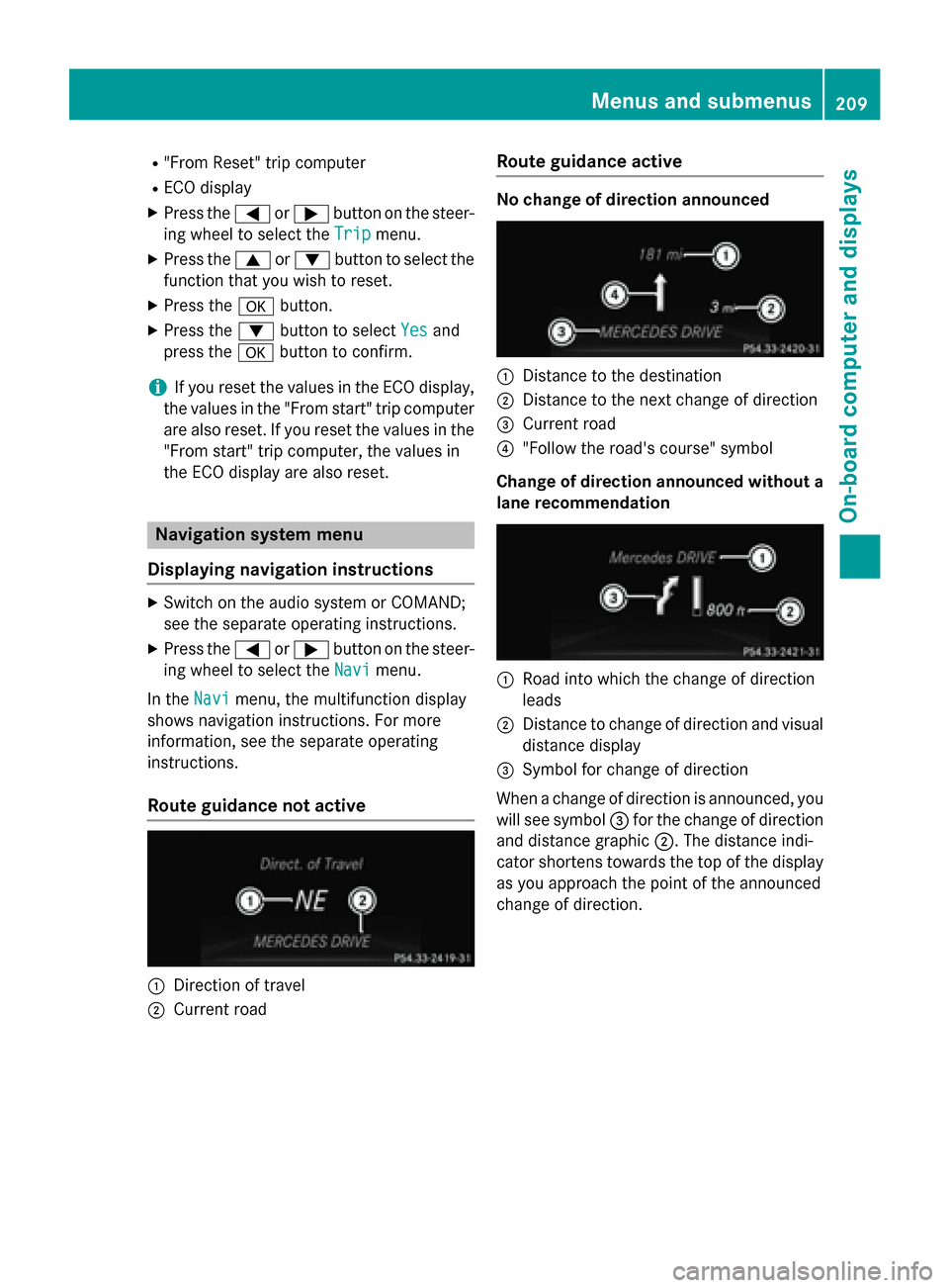 MERCEDES-BENZ GLA-Class 2015 X156 Owners Manual R
"From Reset" trip computer
R ECO display
X Press the 0059or0065 button on the steer-
ing wheel to select the Trip
Trip menu.
X Press the 0063or0064 button to select the
function that you wish to res MERCEDES-BENZ GLA-Class 2015 X156 Owners Manual R
"From Reset" trip computer
R ECO display
X Press the 0059or0065 button on the steer-
ing wheel to select the Trip
Trip menu.
X Press the 0063or0064 button to select the
function that you wish to res