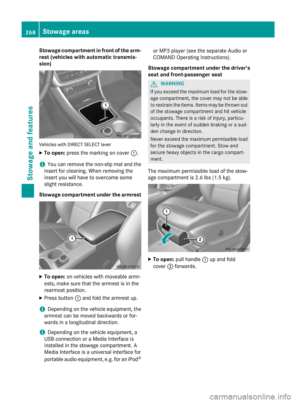 MERCEDES-BENZ GLA-Class 2015 X156 Owners Manual Stowage compartment in front of the arm-
rest (vehicles with automatic transmis-
sion) Vehicles with DIRECT SELECT lever
X To open: press the marking on cover 0043.
i You can remove the non-slip mat a MERCEDES-BENZ GLA-Class 2015 X156 Owners Manual Stowage compartment in front of the arm-
rest (vehicles with automatic transmis-
sion) Vehicles with DIRECT SELECT lever
X To open: press the marking on cover 0043.
i You can remove the non-slip mat a