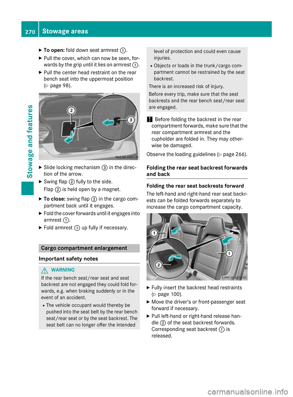 MERCEDES-BENZ GLA-Class 2015 X156 Owners Manual X
To open: fold down seat armrest 0043.
X Pull the cover, which can now be seen, for-
wards by the grip until it lies on armrest 0043.
X Pull the center head restraint on the rear
bench seat into the MERCEDES-BENZ GLA-Class 2015 X156 Owners Manual X
To open: fold down seat armrest 0043.
X Pull the cover, which can now be seen, for-
wards by the grip until it lies on armrest 0043.
X Pull the center head restraint on the rear
bench seat into the