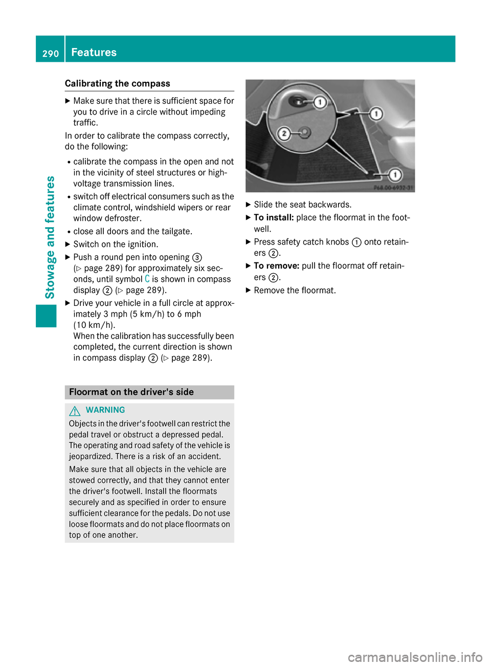 MERCEDES-BENZ GLA-Class 2015 X156 Owners Manual Calibrating the compass
X
Make sure that there is sufficient space for
you to drive in a circle without impeding
traffic.
In order to calibrate the compass correctly,
do the following:
R calibrate the MERCEDES-BENZ GLA-Class 2015 X156 Owners Manual Calibrating the compass
X
Make sure that there is sufficient space for
you to drive in a circle without impeding
traffic.
In order to calibrate the compass correctly,
do the following:
R calibrate the