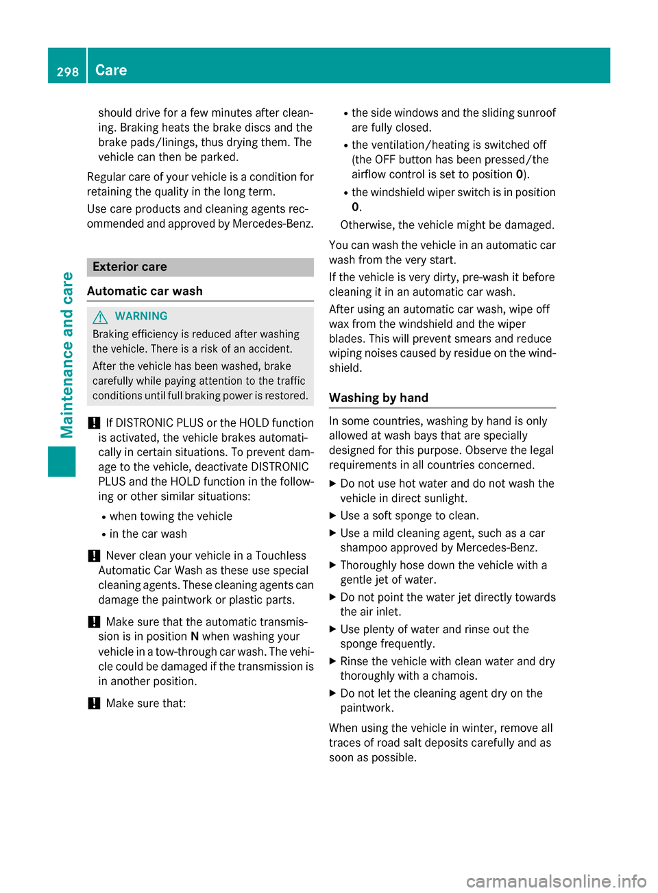 MERCEDES-BENZ GLA-Class 2015 X156 Owners Manual should drive for a few minutes after clean-
ing. Braking heats the brake discs and the
brake pads/linings, thus drying them. The
vehicle can then be parked.
Regular care of your vehicle is a condition MERCEDES-BENZ GLA-Class 2015 X156 Owners Manual should drive for a few minutes after clean-
ing. Braking heats the brake discs and the
brake pads/linings, thus drying them. The
vehicle can then be parked.
Regular care of your vehicle is a condition