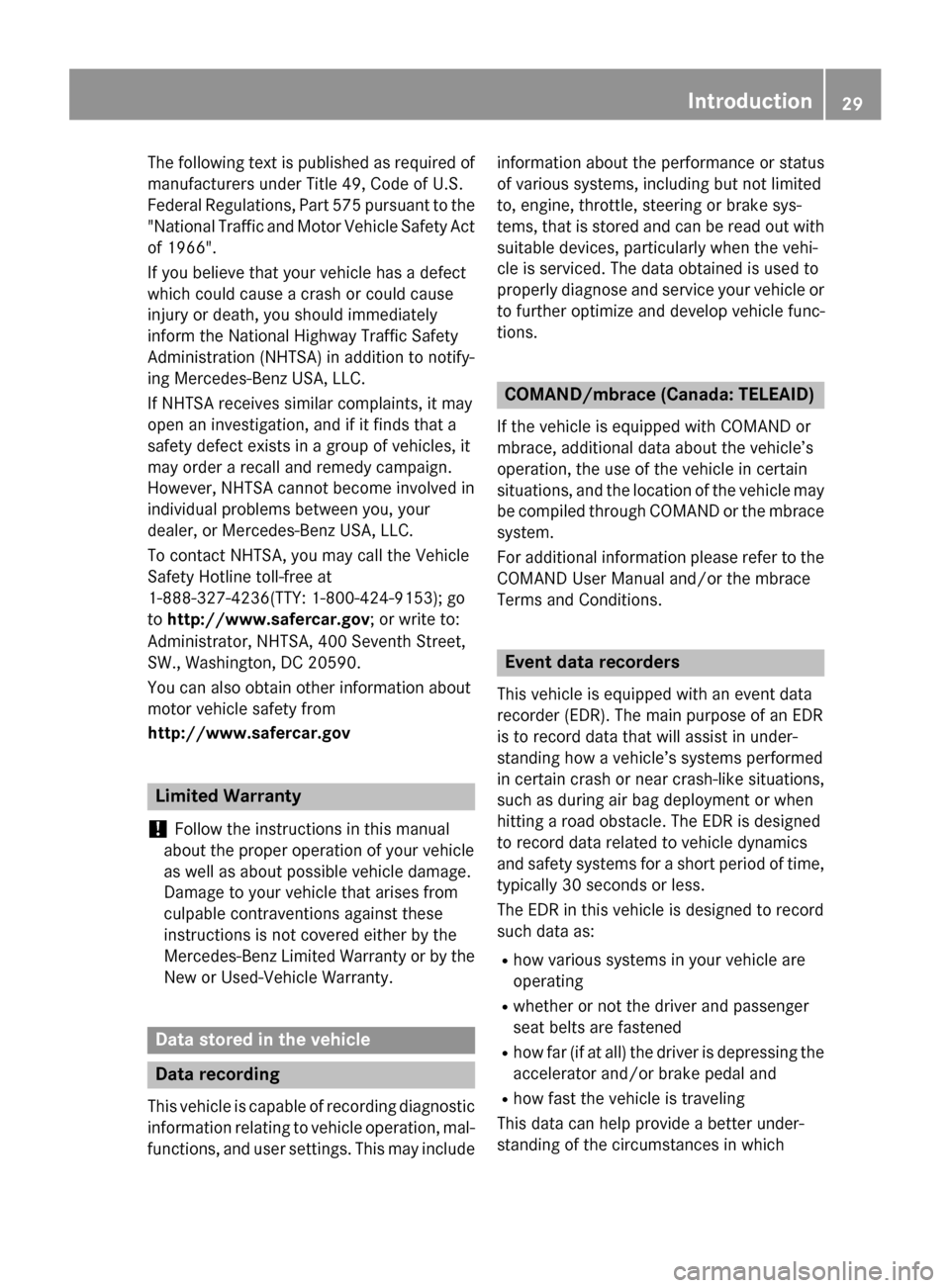 MERCEDES-BENZ GLA-Class 2015 X156 Owners Guide The following text is published as required of
manufacturers under Title 49, Code of U.S.
Federal Regulations, Part 575 pursuant to the "National Traffic and Motor Vehicle Safety Actof 1966".
If you b MERCEDES-BENZ GLA-Class 2015 X156 Owners Guide The following text is published as required of
manufacturers under Title 49, Code of U.S.
Federal Regulations, Part 575 pursuant to the "National Traffic and Motor Vehicle Safety Actof 1966".
If you b