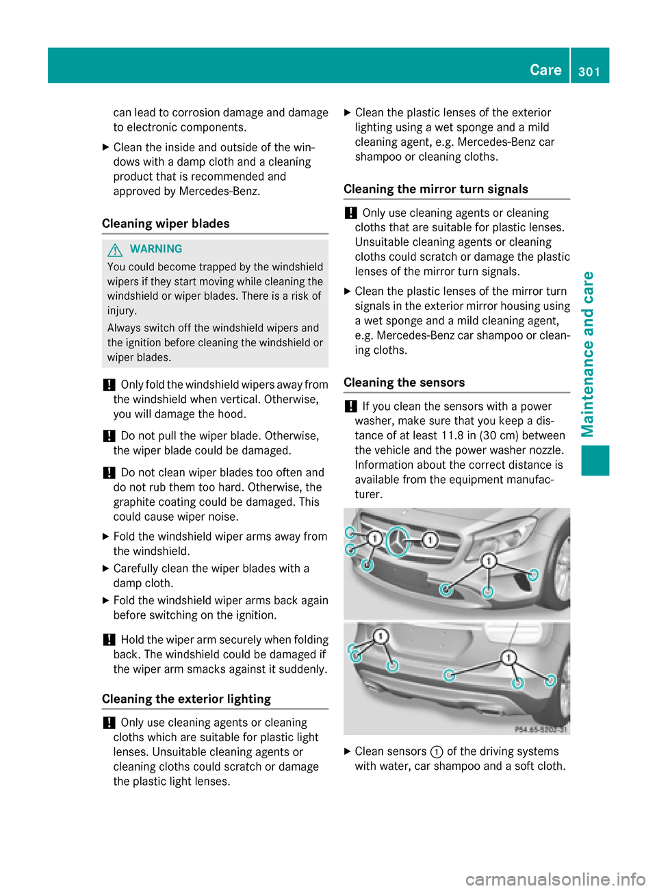 MERCEDES-BENZ GLA-Class 2015 X156 Owners Manual can lead to corrosion damage and damage
to electronic components.
X Clean the inside and outside of the win-
dows with a damp cloth and a cleaning
product that is recommended and
approved by Mercedes- MERCEDES-BENZ GLA-Class 2015 X156 Owners Manual can lead to corrosion damage and damage
to electronic components.
X Clean the inside and outside of the win-
dows with a damp cloth and a cleaning
product that is recommended and
approved by Mercedes-