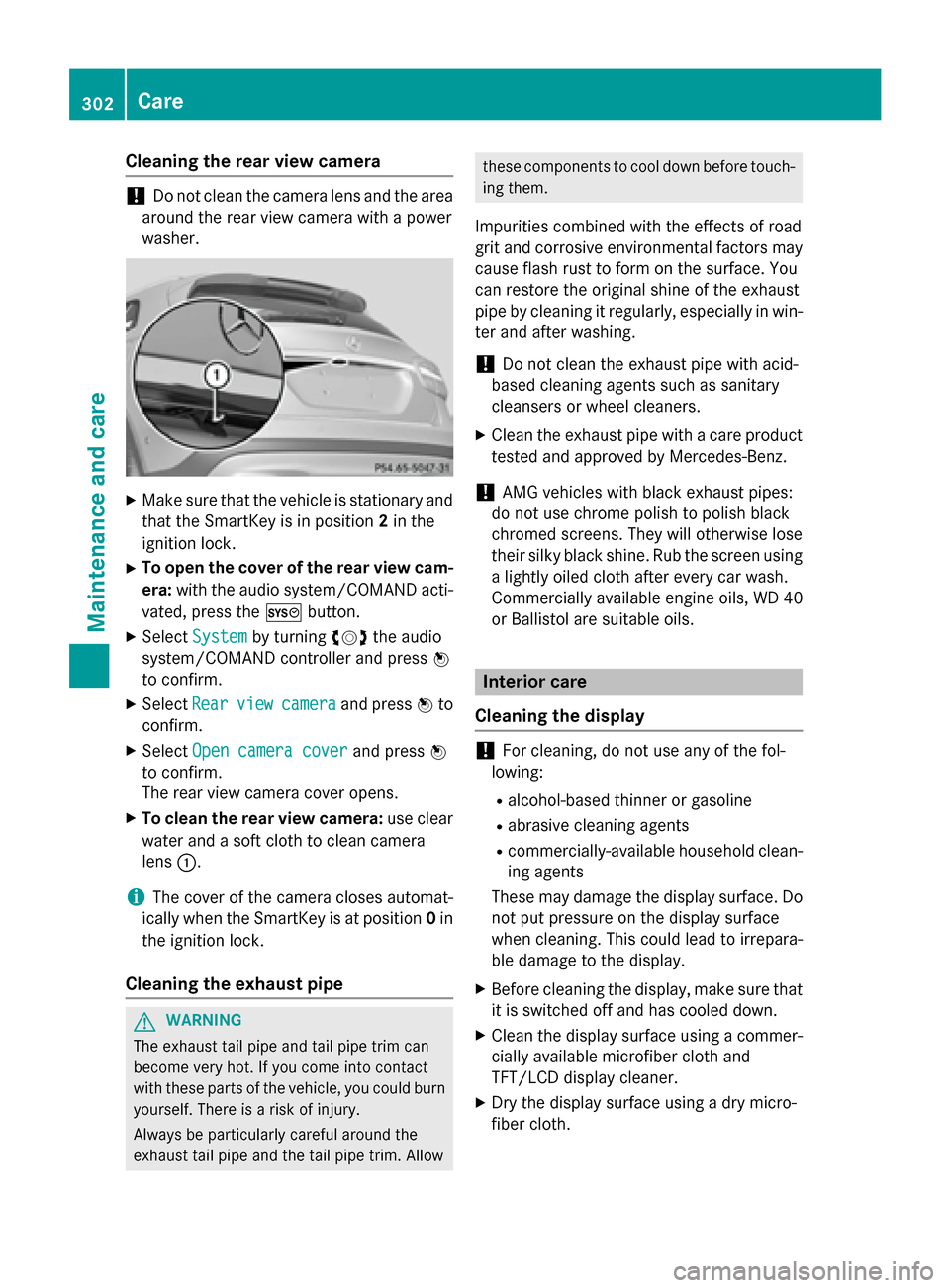 MERCEDES-BENZ GLA-Class 2015 X156 Owners Manual Cleaning the rear view camera
!
Do not clean the camera lens and the area
around the rear view camera with a power
washer. X
Make sure that the vehicle is stationary and
that the SmartKey is in positi MERCEDES-BENZ GLA-Class 2015 X156 Owners Manual Cleaning the rear view camera
!
Do not clean the camera lens and the area
around the rear view camera with a power
washer. X
Make sure that the vehicle is stationary and
that the SmartKey is in positi