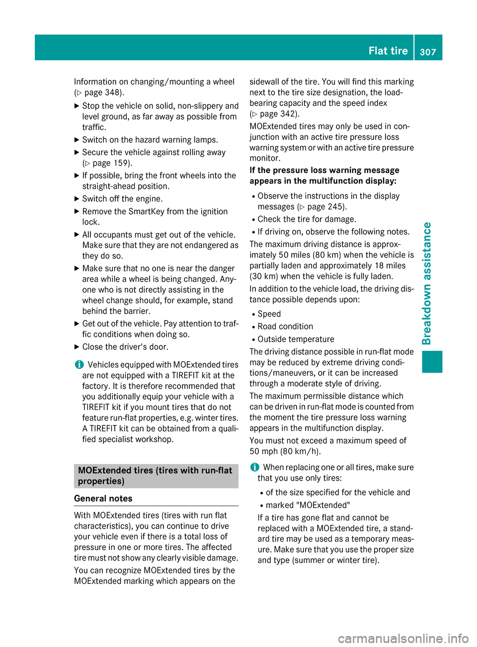 MERCEDES-BENZ GLA-Class 2015 X156 Owners Manual Information on changing/mounting a wheel
(Y page 348).
X Stop the vehicle on solid, non-slippery and
level ground, as far away as possible from
traffic.
X Switch on the hazard warning lamps.
X Secure 