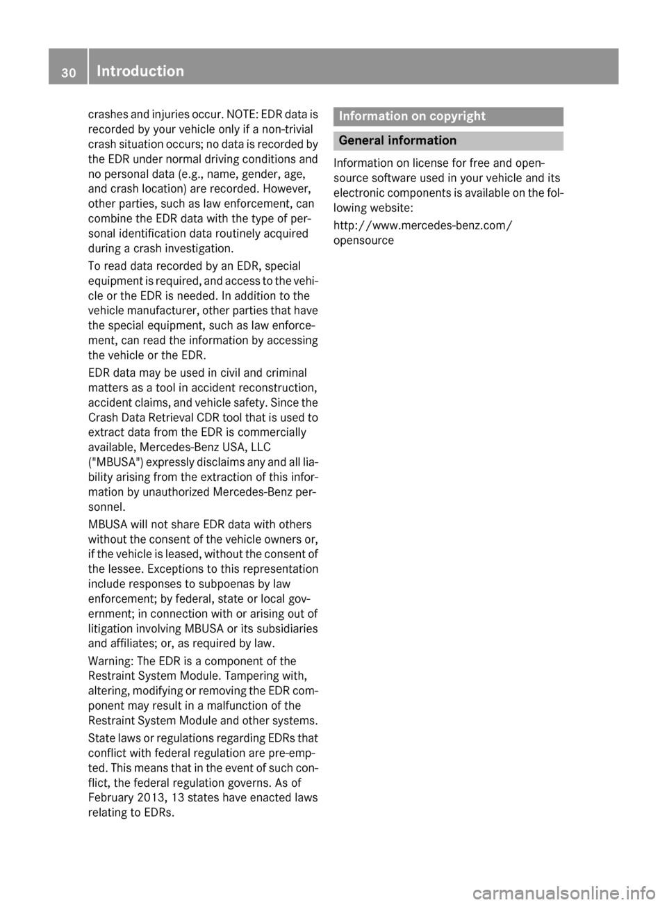 MERCEDES-BENZ GLA-Class 2015 X156 Owners Guide crashes and injuries occur. NOTE: EDR data is
recorded by your vehicle only if a non-trivial
crash situation occurs; no data is recorded by the EDR under normal driving conditions andno personal data MERCEDES-BENZ GLA-Class 2015 X156 Owners Guide crashes and injuries occur. NOTE: EDR data is
recorded by your vehicle only if a non-trivial
crash situation occurs; no data is recorded by the EDR under normal driving conditions andno personal data