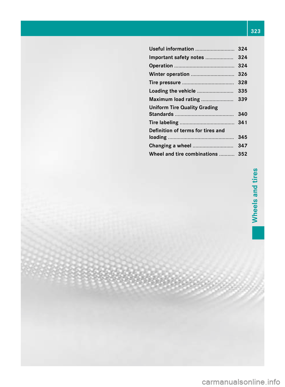 MERCEDES-BENZ GLA-Class 2015 X156 Owners Manual Useful information
............................324
Important safety notes ....................324
Operation ........................................... 324
Winter operation ........................... MERCEDES-BENZ GLA-Class 2015 X156 Owners Manual Useful information
............................324
Important safety notes ....................324
Operation ........................................... 324
Winter operation ...........................
