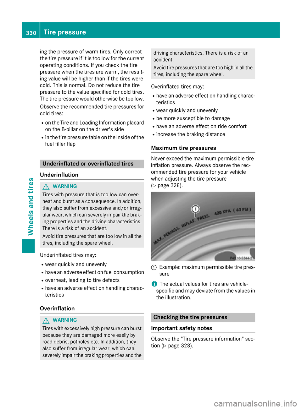 MERCEDES-BENZ GLA-Class 2015 X156 Owners Manual ing the pressure of warm tires. Only correct
the tire pressure if it is too low for the current
operating conditions. If you check the tire
pressure when the tires are warm, the result- ing value will MERCEDES-BENZ GLA-Class 2015 X156 Owners Manual ing the pressure of warm tires. Only correct
the tire pressure if it is too low for the current
operating conditions. If you check the tire
pressure when the tires are warm, the result- ing value will