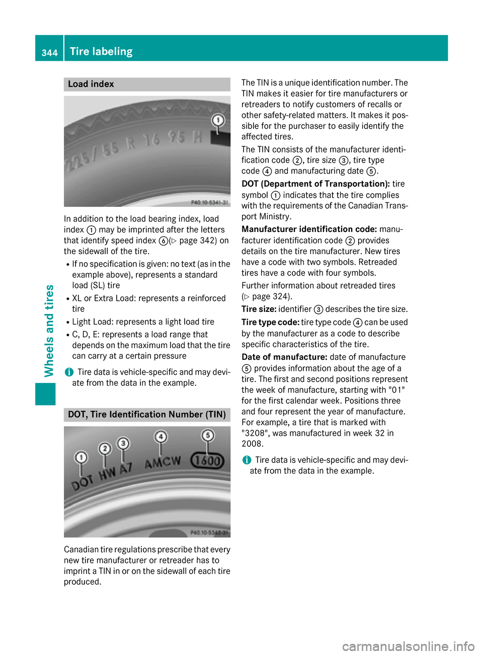 MERCEDES-BENZ GLA-Class 2015 X156 Owners Manual Load index
In addition to the load bearing index, load
index 0043may be imprinted after the letters
that identify speed index 0084(Ypage 342) on
the sidewall of the tire.
R If no specification is give MERCEDES-BENZ GLA-Class 2015 X156 Owners Manual Load index
In addition to the load bearing index, load
index 0043may be imprinted after the letters
that identify speed index 0084(Ypage 342) on
the sidewall of the tire.
R If no specification is give