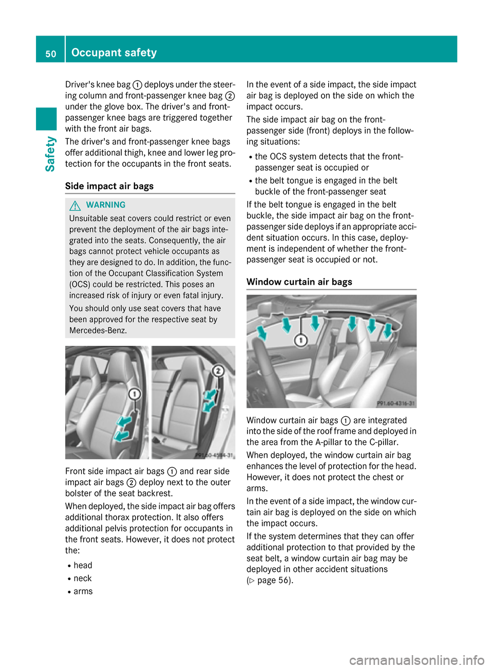 MERCEDES-BENZ GLA-Class 2015 X156 Workshop Manual Drivers knee bag
0043deploys under the steer-
ing column and front-passenger knee bag 0044
under the glove box. The drivers and front-
passenger knee bags are triggered together
with the front air b MERCEDES-BENZ GLA-Class 2015 X156 Workshop Manual Drivers knee bag
0043deploys under the steer-
ing column and front-passenger knee bag 0044
under the glove box. The drivers and front-
passenger knee bags are triggered together
with the front air b