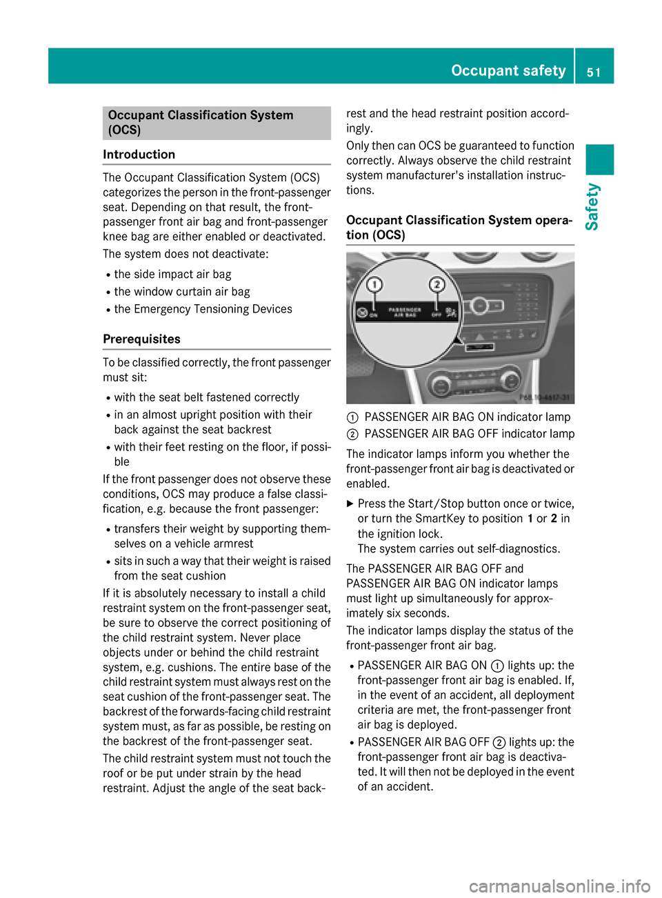 MERCEDES-BENZ GLA-Class 2015 X156 Owners Manual Occupant Classification System
(OCS)
Introduction The Occupant Classification System (OCS)
categorizes the person in the front-passenger
seat. Depending on that result, the front-
passenger front air 