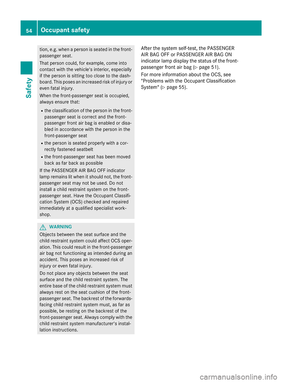MERCEDES-BENZ GLA-Class 2015 X156 Workshop Manual tion, e.g. when a person is seated in the front-
passenger seat.
That person could, for example, come into
contact with the vehicles interior, especially
if the person is sitting too close to the das MERCEDES-BENZ GLA-Class 2015 X156 Workshop Manual tion, e.g. when a person is seated in the front-
passenger seat.
That person could, for example, come into
contact with the vehicles interior, especially
if the person is sitting too close to the das