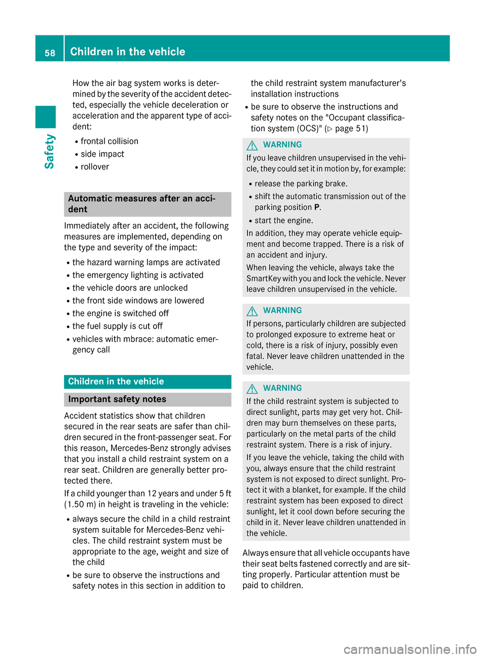 MERCEDES-BENZ GLA-Class 2015 X156 Workshop Manual How the air bag system works is deter-
mined by the severity of the accident detec- ted, especially the vehicle deceleration or
acceleration and the apparent type of acci-dent:
R frontal collision
R s MERCEDES-BENZ GLA-Class 2015 X156 Workshop Manual How the air bag system works is deter-
mined by the severity of the accident detec- ted, especially the vehicle deceleration or
acceleration and the apparent type of acci-dent:
R frontal collision
R s