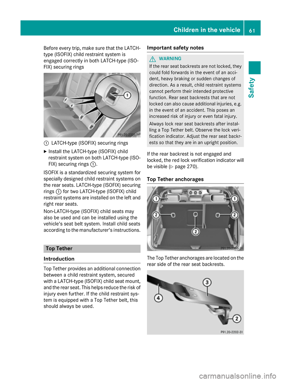 MERCEDES-BENZ GLA-Class 2015 X156 Repair Manual Before every trip, make sure that the LATCH-
type (ISOFIX) child restraint system is
engaged correctly in both LATCH-type (ISO-
FIX) securing rings 0043
LATCH-type (ISOFIX) securing rings
X Install th MERCEDES-BENZ GLA-Class 2015 X156 Repair Manual Before every trip, make sure that the LATCH-
type (ISOFIX) child restraint system is
engaged correctly in both LATCH-type (ISO-
FIX) securing rings 0043
LATCH-type (ISOFIX) securing rings
X Install th